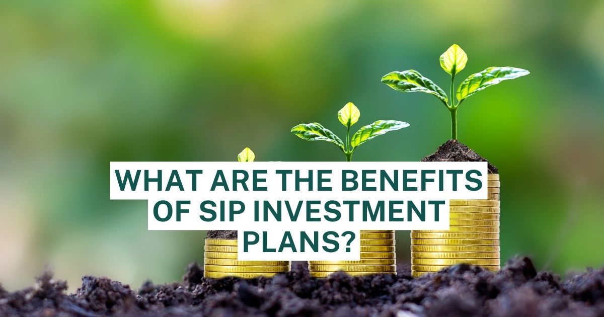 What are the Benefits of SIP Investment Plans