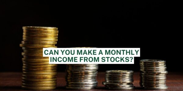 Can You Make a Monthly Income From Stocks