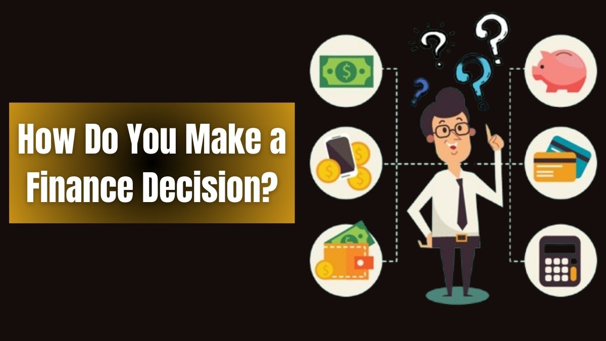 How Do You Make a Finance Decision