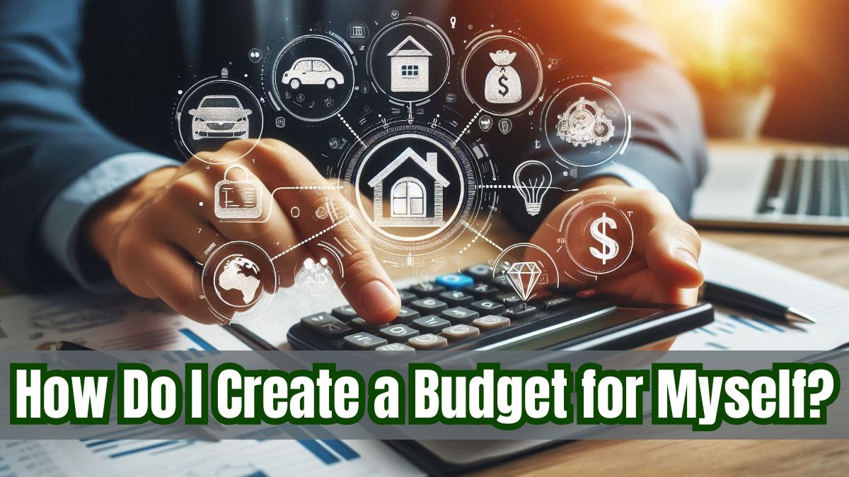 How Do I Create a Budget for Myself